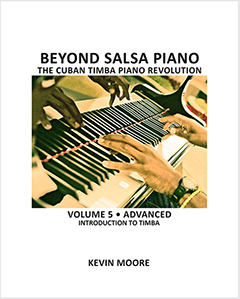 Beyond Salsa Piano - The Cuban Timba Piano Revolution Volume 5 - by Kevin Moore