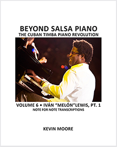 Beyond Salsa Piano - The Cuban Timba Piano Revolution - by Kevin Moore - Vol. 6