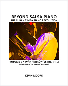 Beyond Salsa Piano - The Cuban Timba Piano  Revolution - by Kevin Moore - Vol. 8