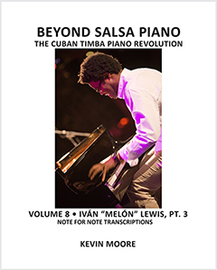 Beyond Salsa Piano - The Cuban Timba Piano  Revolution - by Kevin Moore - Vol. 8