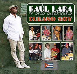 Nominado para el Mejor Álbum Tropical - Best Tropical Latin Album Gramy Nominee - CUBANO SOY - Raúl Lara y sus Soneros