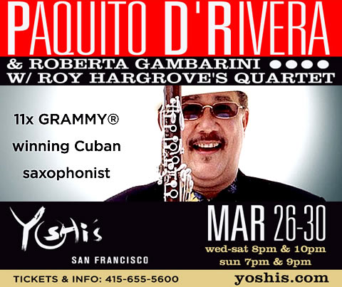 Paquito D'Rivera with Roy Hargrove's Quartet - Yoshi's SF Wed-Sun Mar 26-30