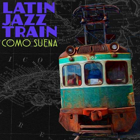 Latin Jazz Train - Cómo Suena