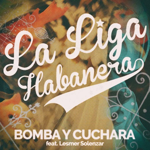 La Liga Habanera - Bomba y Cuchara