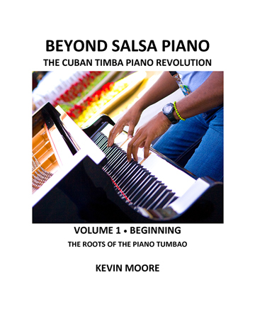 Beyond Salsa Piano - The Cuban Timba Piano Revolution - by Kevin Moore - Vol. 1