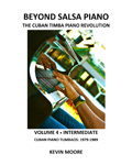 Beyond Salsa Piano - The Cuban Timba Piano Revolution - by Kevin Moore - Vol. 4