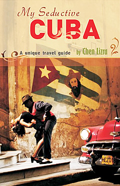 My Seductive Cuba - a unique trvale guide by Chen Lizra