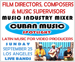 Cuban Music Spotlight - Industry Mixer - Latin music for music supervisors, film directors & composers, video producers - Los Angeles