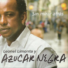 Leonel Limonta & Azúcar Negra "Sin mirar atrás"