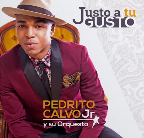 Pedrito Calvo Jr. Justo a tu gusto