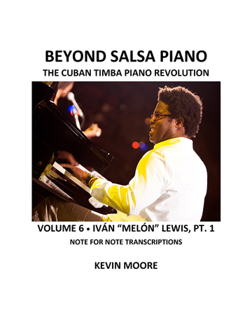 Beyond Salsa Piano - The Cuban Timba Piano Revolution - by Kevin Moore - Vol. 6